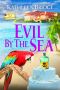 [A By the Sea Mystery 04] • Evil by the Sea